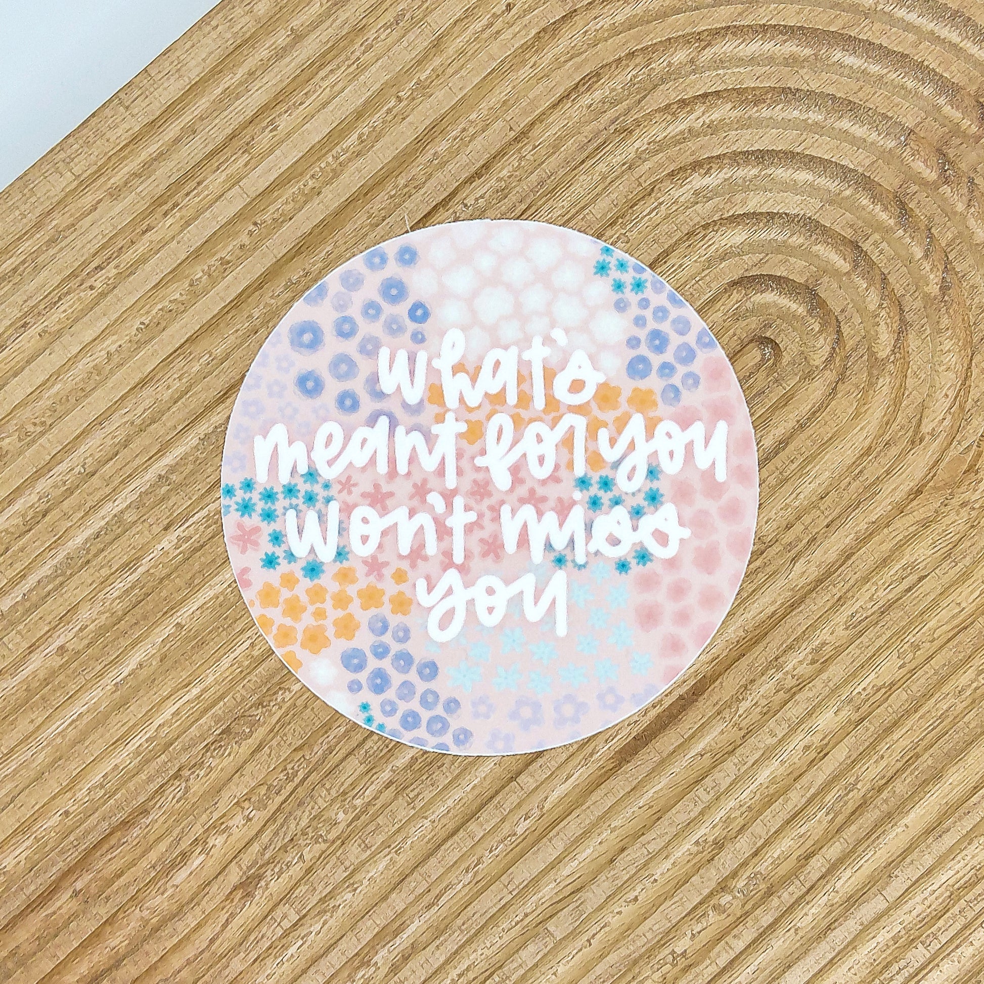 What’s meant for you won’t miss you sticker. Weatherproof Vinyl Sticker. Aesthetic Positive Sticker for Car, Laptop, Water bottle.