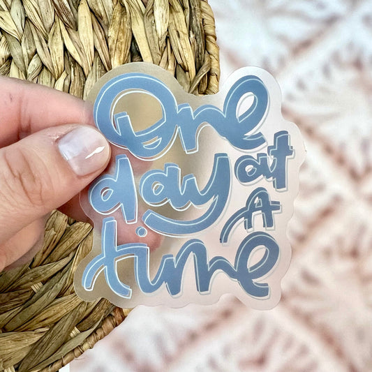 One Day at A Time Sticker. Clear Sticker. Weatherproof, Waterproof, Vinyl Sticker.